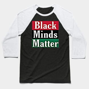 Black Minds Matter - BLM - Black Lives Matter - Front Baseball T-Shirt